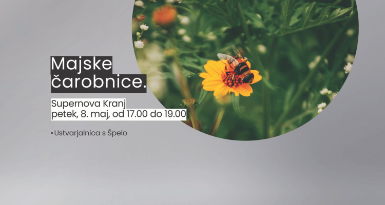 Ustvarjalnica v Kranju vabi na majske čarobnice